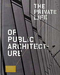 The Private Life of Public Architecture