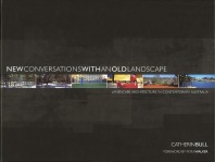 New Conversations with an Old Landscape: Landscape Architecture in Contemporary Australia